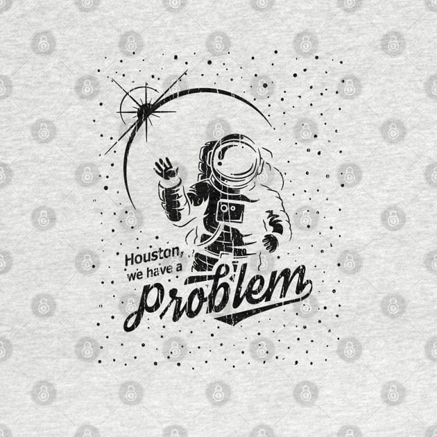 Houston, We Have A Problem // Black by Throbpeg